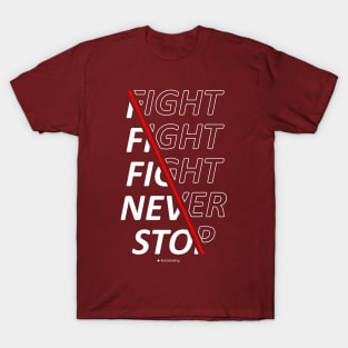 Fight Fight Fight Never Stop T-Shirt